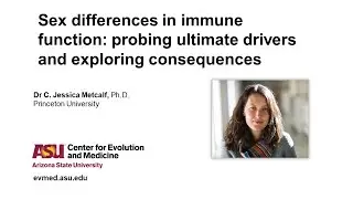 Jessica Metcalf-Sex differences in immune function:probing ultimate drivers & exploring consequences