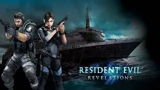 Resident Evil: Revelations (1-Серия).