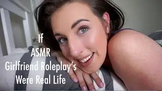 ASMR If ASMR Girlfriend Role-play's Were Real Life