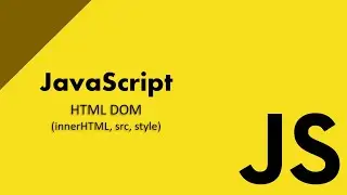 How to Change HTML Content Using innerHTML, src & style - JavaScript DOM
