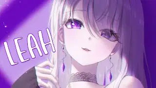 Nightcore ➸ ♡ Leah ♡ wrs x IRAIDA