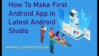 How to Make A First App in Latest Android Studio in Windows 10