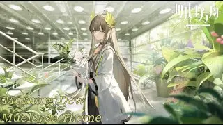 [Arknights] Morning Dew - Muelsyse theme (lyrics/vietsub)