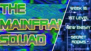 Week 18 - The Mainframe Squad
