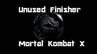 Mortal Kombat X Unused Finisher: Im Gonna Beat Dat Ass!