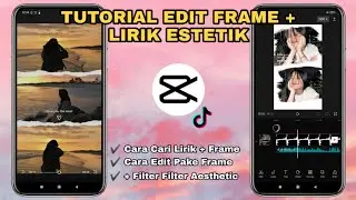 Tutorial Edit Frame + Lirik Estetik | TURORIAL TEMPLATE CAPCUT