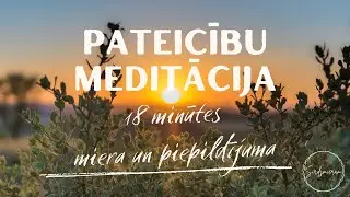 PATEICĪBU MEDITĀCIJA - ❤️30 dienu ceļojums Pateicībā❤️ 18 minūtes Miera un Piepildījuma