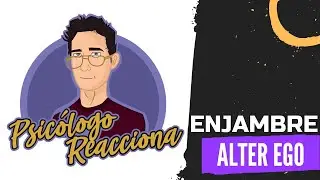 PSICÓLOGO REACCIONA a Enjambre - Alter ego