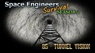 Space Engineers Survival Series - Episode 85 - Tunnel Vision [HD]