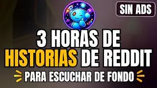 3 Horas de las Mejores Historias de Reddit para Relajarte, Calma, Enfoque y Sueño Reparador