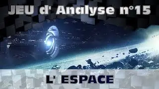 Chronique - Jeu analyse n°15 - L' Espace dans les jeux vidéo