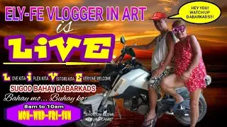 ELY-FE Vlogger in ART is live Konte na lang Dabarkads Salamat sa inyo