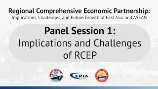 ERIA | Panel Session 1 of RCEP Monograph Launch: Implications and Challenges of RCEP