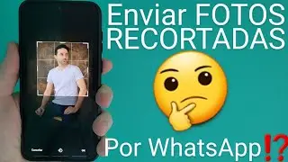 📸🚀 Como MANDAR FOTOS RECORTADAS por WHATSAPP en ANDROID y iPHONE PASO a PASO