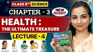 Health The Ultimate Treasure | Class 8 Science Chapter 3 New NCERT | Part 4 By Vibhuti Mam
