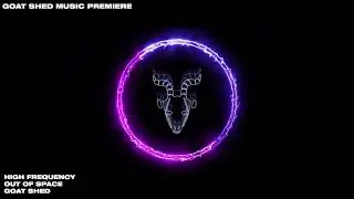Goat Shed // High Frequency // Out of Space // Drum & Bass Free Download