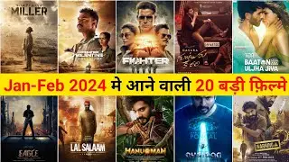 20 Upcoming Big Movies (January To February) 2024 | February 2024 Release Movies