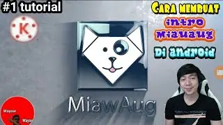 Cara Membuat Intro MiawAug di hp android.(maaf suara nya ngak jelas).di Kinemaster