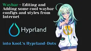TUTORIAL - Editing Waybar & adding other some cool waybar styles and configs in KooL's Hyprland-Dots