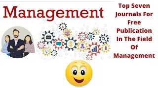 Top Seven Journals For Free Publication In The Field Of Management