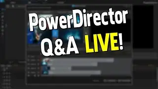 PowerDirector Q&A Live June 7, 2023  🔴