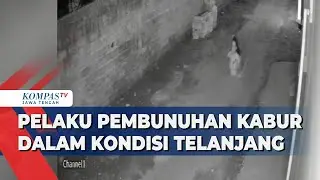 Terekam CCTV, Pelaku Pembunuhan di Blora, Kabur Dalam Kondisi Bugil