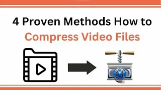 4 Proven Methods How to Compress A Video File