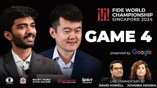 Game 4 Commentary with GM David Howell and IM Jovanka Houska | FIDE World Championship Match 2024