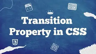 #23 Transition Property in CSS | Boost Your Website's Style with CSS Transitions