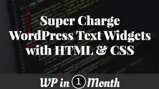 Super Charge WordPress Text Widgets with HTML & CSS