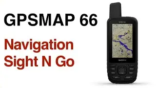 Garmin GPSMAP 66 - How To Navigate Using Sight N Go