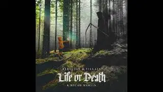 Rebelion & Villain ft. Micah Martin - Life Or Death (Extended Mix)