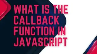 What are the CallBack Function in JavaScript
