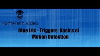 Blue Iris - Triggers: Basics of Motion Detection