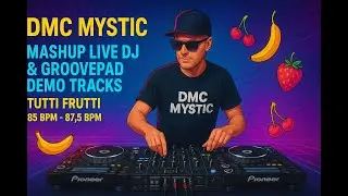 Dmc Mystic - Mashup live DJ & Groovepad Demo Tracks - Tutti Frutti  85 BPM - 87.5 BPM