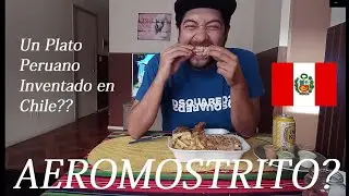 AEROMOSTRITO - UN PLATO PERUANO INVENTADO EN CHILE ??