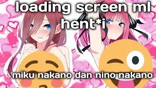 intro/loading screen mobile legends miku nakano dan nino nakano hent*i