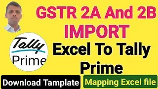 GSTR 2A and 2B Import in Tally Prime | Excel to Tally Prime Import