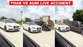 THAR वाले की MAFIAGIRI 🥵 खतरनाक DRIVING करके AUDI को ठोंका