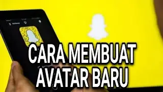 CARA MEMBUAT AVATAR DI APLIKASI SNAPCHAT