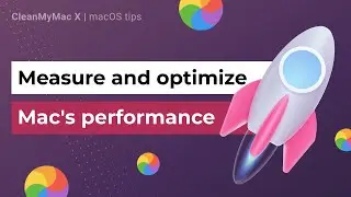 How to measure and optimize your Mac's performance