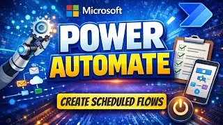 How to Create a Scheduled Cloud Flow | Microsoft Power Automate Fundamentals