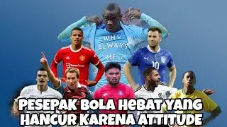 DERETAN PEMAIN HEBAT YANG KARIRNYA HANCUR KARENA ATTITUDE BURUK