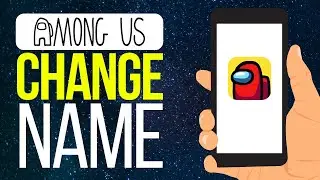 How To Change Name in Among Us (2025) | Easy Guide