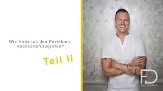 Wie finde ich den Perfekten Hochzeitsfotografen?  Teil II
