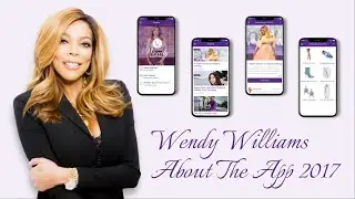 Wendy Williams About the App 2017