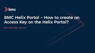 BMC Helix Portal   How to create an Access Key on the Helix Portal