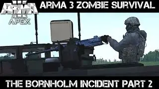 The Bornholm Incident part 2 - ArmA 3 Zombie Survival