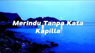 Kapilla - Merindu Tanpa Kata (Lirik)