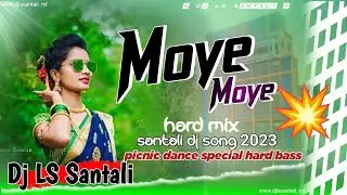 Moye Moye🔸Hard Bass Mix🔸Picnic special Dj Song🔸New Santali Dj Song 2023🔸Santali New Video
